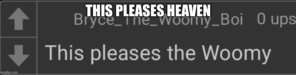 MUAHAHAHAHA | THIS PLEASES HEAVEN | image tagged in this pleases the woomy | made w/ Imgflip meme maker