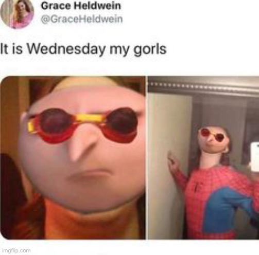 Reposting cause now it’s actually Wednesday | made w/ Imgflip meme maker