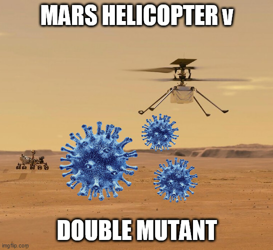 Matchup of the Century | MARS HELICOPTER v; DOUBLE MUTANT | image tagged in covid-19,ingenuity,double mutant,helicopter,attack helicopter,public health | made w/ Imgflip meme maker