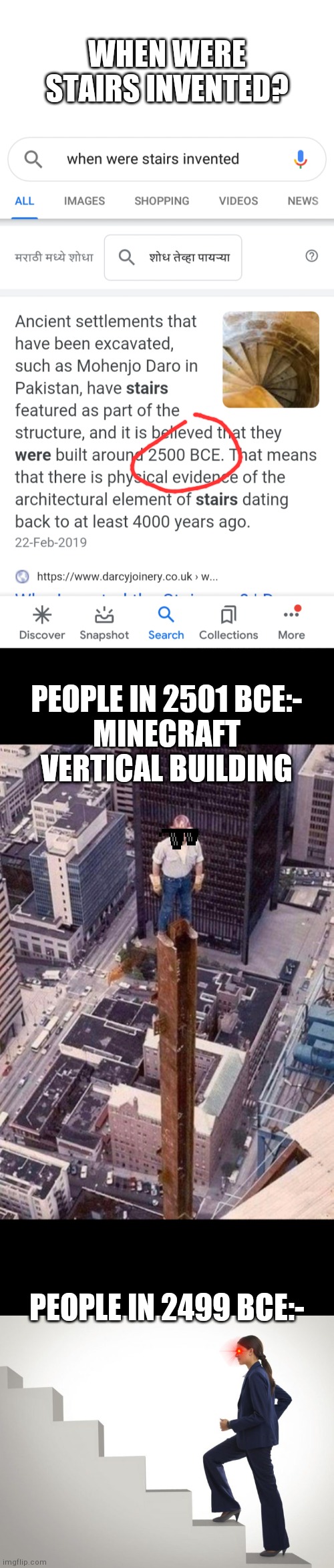 This is too long? IK | WHEN WERE STAIRS INVENTED? PEOPLE IN 2501 BCE:-
MINECRAFT VERTICAL BUILDING; PEOPLE IN 2499 BCE:- | image tagged in blank white template,stairs | made w/ Imgflip meme maker
