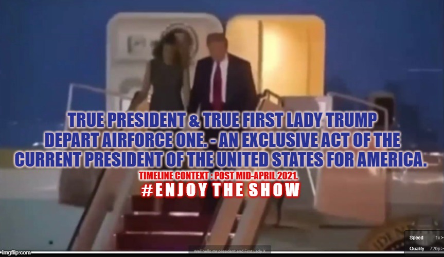 True President and First Lady Trump April 2021 | TRUE PRESIDENT & TRUE FIRST LADY TRUMP DEPART AIRFORCE ONE. - AN EXCLUSIVE ACT OF THE CURRENT PRESIDENT OF THE UNITED STATES FOR AMERICA. TIMELINE CONTEXT : POST MID-APRIL 2021. # E N J O Y  T H E  S H O W | image tagged in true president trump,trump still president,trump won,trump president 2021,trump in total control | made w/ Imgflip meme maker
