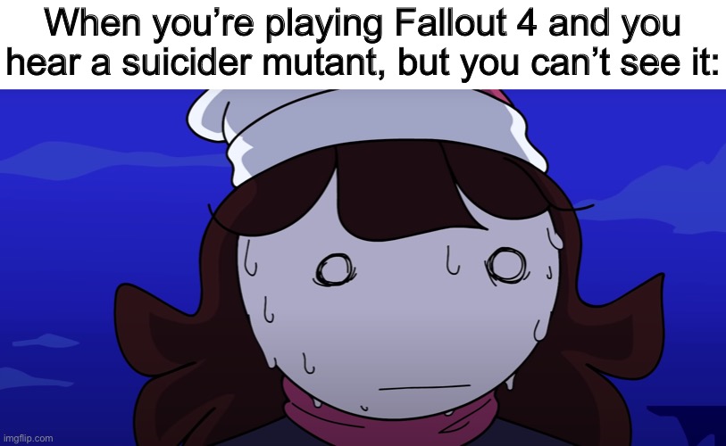 Jaiden sweating nervously | When you’re playing Fallout 4 and you hear a suicider mutant, but you can’t see it: | image tagged in jaiden sweating nervously,fallout 4 | made w/ Imgflip meme maker