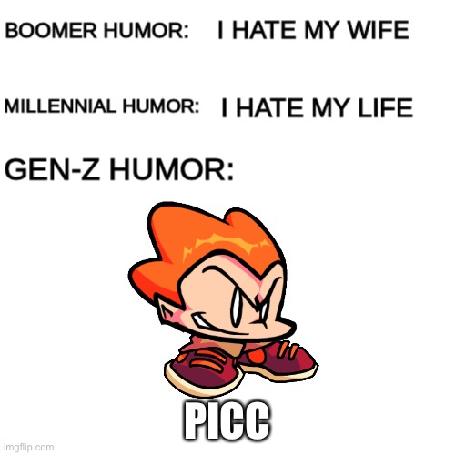 P i c c | PICC | image tagged in boomer humor millennial humor gen-z humor | made w/ Imgflip meme maker
