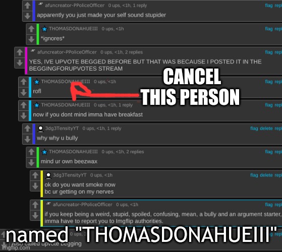 Hes doing too much | CANCEL THIS PERSON; named "THOMASDONAHUEIII" | image tagged in cancelled | made w/ Imgflip meme maker