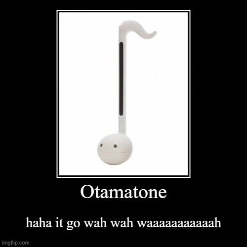 Otamatone | image tagged in funny,demotivationals,otamatone | made w/ Imgflip demotivational maker