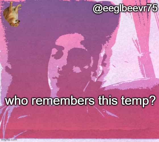 any yt subs? | @eeglbeevr75; who remembers this temp? | image tagged in eeglbeevr75's announcement | made w/ Imgflip meme maker