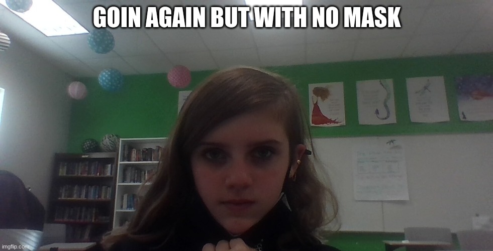 once again | GOIN AGAIN BUT WITH NO MASK | made w/ Imgflip meme maker