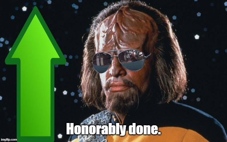 Worf Gives You An Upvote | Honorably done. | image tagged in worf gives you an upvote | made w/ Imgflip meme maker