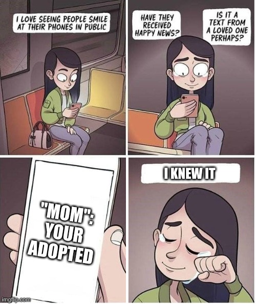 *Adopted noises* | "MOM":
YOUR ADOPTED; I KNEW IT | image tagged in hello there | made w/ Imgflip meme maker
