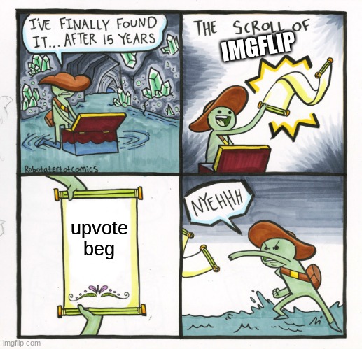 The Scroll Of Truth | IMGFLIP; upvote beg | image tagged in memes,the scroll of truth | made w/ Imgflip meme maker