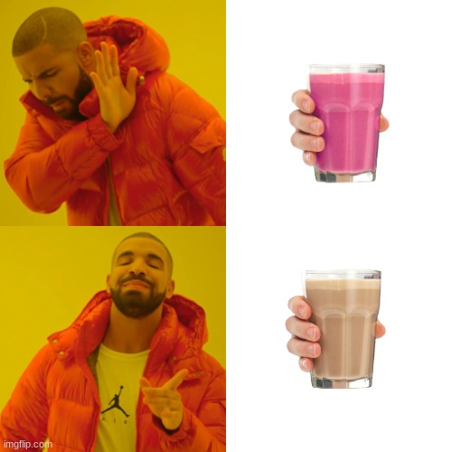 Choccy milk is GOOOOOOOOOOOOOOOOOOOOOOOOOOOODDDDDDDDDDDDDDDDD | image tagged in memes,drake hotline bling | made w/ Imgflip meme maker