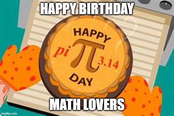 HAPPY BIRTHDAY; MATH LOVERS | made w/ Imgflip meme maker