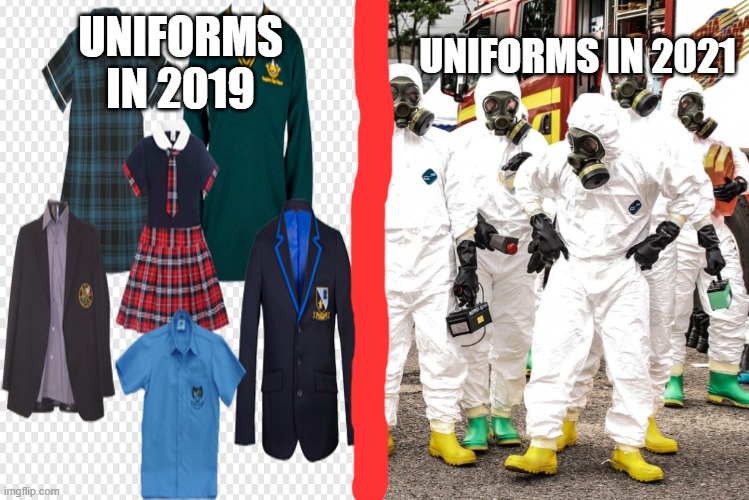 Hazmat suits | UNIFORMS IN 2019; UNIFORMS IN 2021 | image tagged in hazmat suits | made w/ Imgflip meme maker