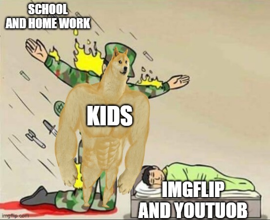 Soldier protecting sleeping child | SCHOOL AND HOME WORK; KIDS; IMGFLIP AND YOUTUOB | image tagged in soldier protecting sleeping child | made w/ Imgflip meme maker