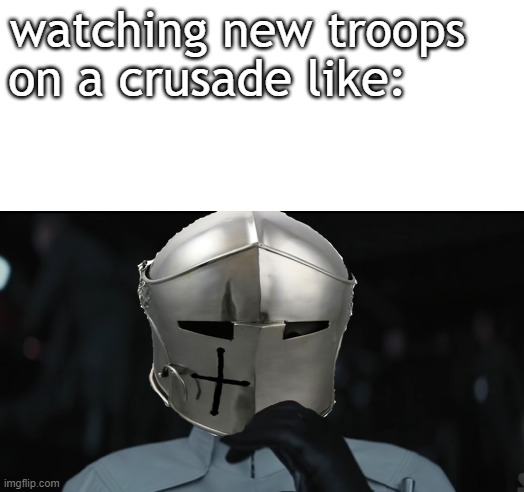 i hope they will be ok.. | watching new troops; on a crusade like: | image tagged in worried crusader,crusader | made w/ Imgflip meme maker