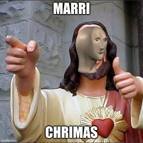 Marri Chrimas | MARRI; CHRIMAS | image tagged in memes,buddy christ | made w/ Imgflip meme maker