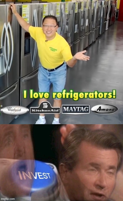 I'd buy one from him | image tagged in invest,refrigerator,funny,dank memes | made w/ Imgflip meme maker