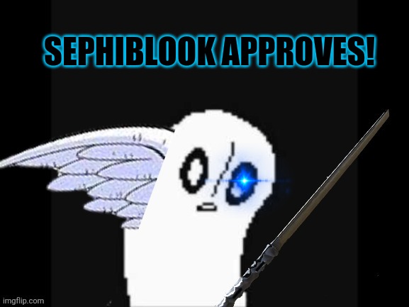 SEPHIBLOOK APPROVES! | made w/ Imgflip meme maker