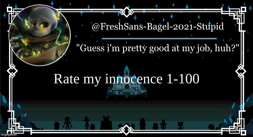 bored | Rate my innocence 1-100 | image tagged in announcement thing 7 | made w/ Imgflip meme maker