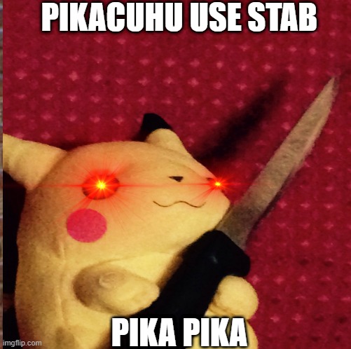 :) have a good day (: ok | PIKACUHU USE STAB; PIKA PIKA | image tagged in funny | made w/ Imgflip meme maker