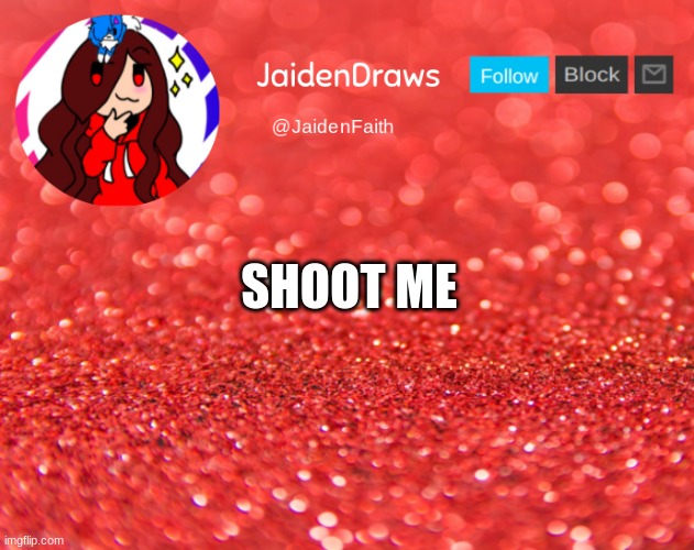 this is a j o k e | SHOOT ME | image tagged in jaiden announcement | made w/ Imgflip meme maker