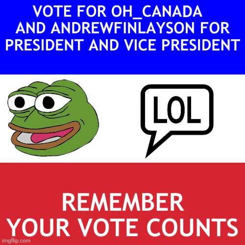 YOUR VOTE MATTERS  VOTE PEPE PARTY ON APRIL 29 | image tagged in pepe party,vote,imgflip_presidents,oh_canada,andrewfinlayson | made w/ Imgflip meme maker