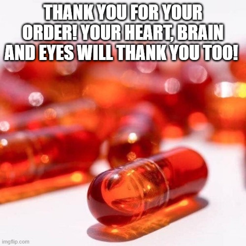 jp | THANK YOU FOR YOUR ORDER! YOUR HEART, BRAIN AND EYES WILL THANK YOU TOO! | image tagged in heart | made w/ Imgflip meme maker