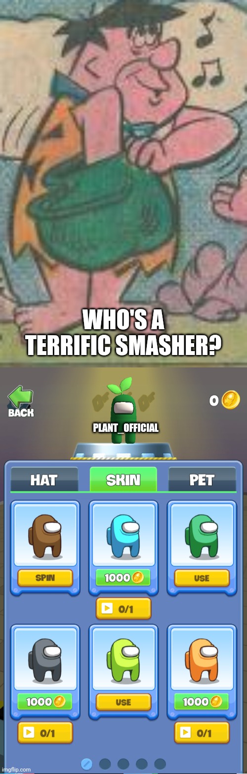 Ah yes, imposter smasher | WHO'S A TERRIFIC SMASHER? PLANT_OFFICIAL | image tagged in imposter,among us,smash,plant,video games,amogus | made w/ Imgflip meme maker