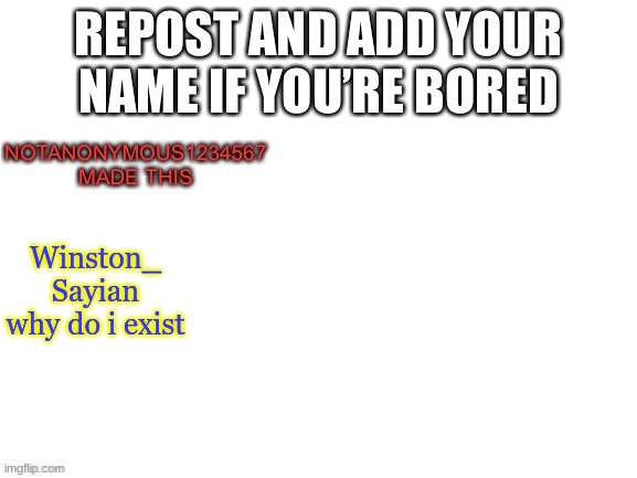 Winston_ Sayian
why do i exist | made w/ Imgflip meme maker