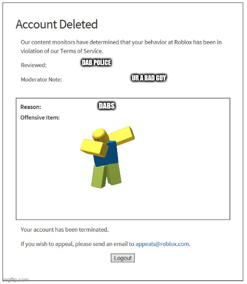 banned from ROBLOX | DAB POLICE; UR A BAD GUY; DABS | image tagged in banned from roblox | made w/ Imgflip meme maker