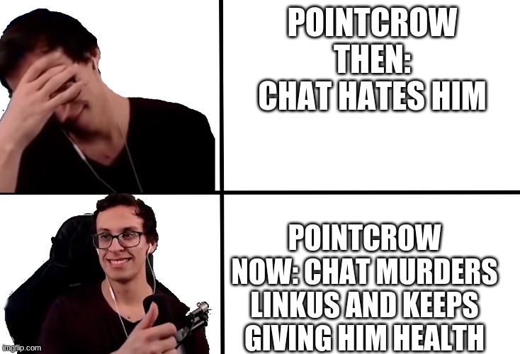 PointCrow Drake | POINTCROW THEN:
CHAT HATES HIM; POINTCROW NOW: CHAT MURDERS LINKUS AND KEEPS GIVING HIM HEALTH | image tagged in pointcrow drake | made w/ Imgflip meme maker