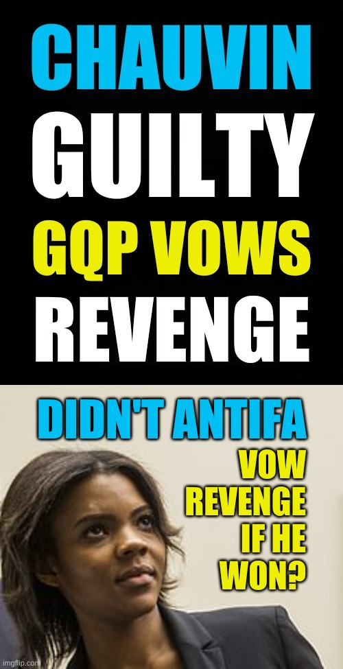 conservative hypocrisy | DIDN'T ANTIFA; VOW
REVENGE
IF HE
WON? | image tagged in candace owens,qanon,white nationalism,conservative hypocrisy,police brutality,george floyd | made w/ Imgflip meme maker