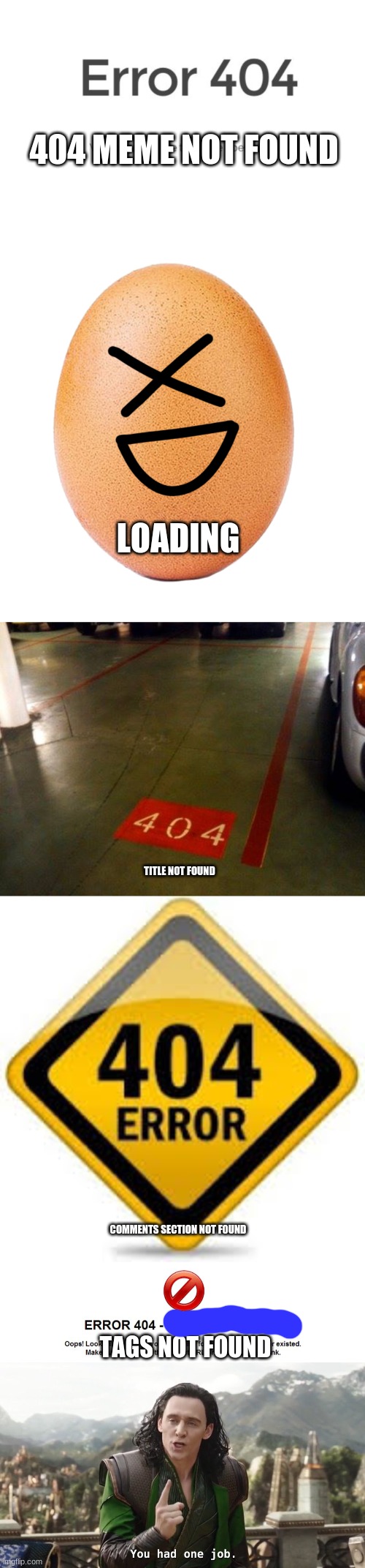 404 MEME NOT FOUND; LOADING; TITLE NOT FOUND; COMMENTS SECTION NOT FOUND; TAGS NOT FOUND | made w/ Imgflip meme maker
