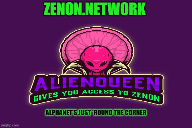 ZENON.NETWORK; ALPHANET'S JUST 'ROUND THE CORNER | image tagged in zenon,znn,zenonnetwork | made w/ Imgflip meme maker