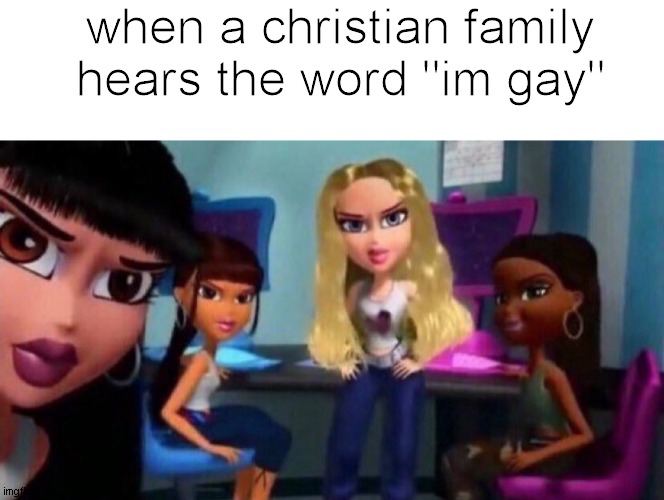 "im gay" | when a christian family hears the word "im gay" | image tagged in memes | made w/ Imgflip meme maker
