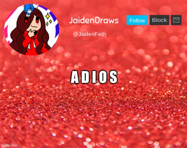 Jaiden Announcement | A D I O S | image tagged in jaiden announcement | made w/ Imgflip meme maker