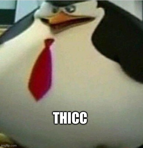 Thicc Skipper | THICC | image tagged in thicc skipper | made w/ Imgflip meme maker