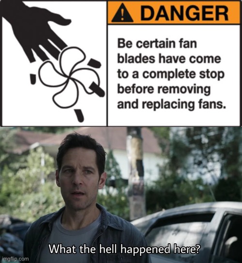 4 blades - 4 fingers - it’s a pretty symmetrical warning with hope remaining for your thumb | image tagged in stupid warning signs,fan blade,turn off,what happened here | made w/ Imgflip meme maker