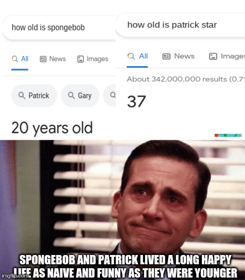 It is not a meme really but it is just so happy that our favorite cartoon character lived happily with his best friend. | SPONGEBOB AND PATRICK LIVED A LONG HAPPY LIFE AS NAIVE AND FUNNY AS THEY WERE YOUNGER | image tagged in happy cry | made w/ Imgflip meme maker