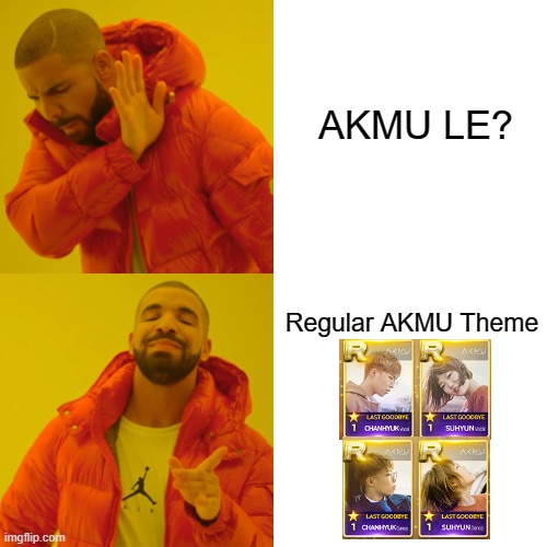 Dalcom ONLY want to update normal AKMU theme | AKMU LE? Regular AKMU Theme | image tagged in memes,drake hotline bling | made w/ Imgflip meme maker