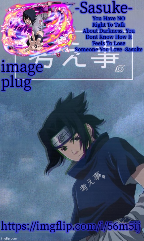 https://imgflip.com/i/56m5ij | image plug; https://imgflip.com/i/56m5ij | image tagged in -sasuke- | made w/ Imgflip meme maker