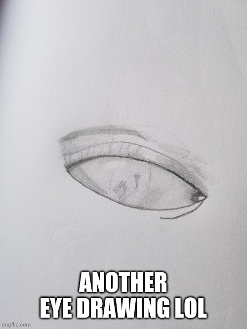 ANOTHER EYE DRAWING LOL | made w/ Imgflip meme maker