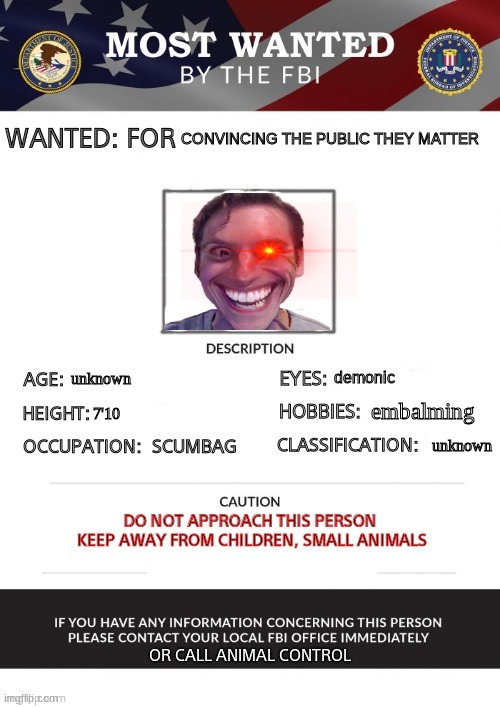 CONVINCING THE PUBLIC THEY MATTER; unknown; demonic; embalming; 7'10; unknown | made w/ Imgflip meme maker
