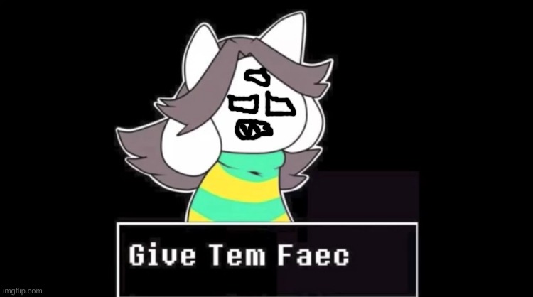 Carlos doesnt like posessing a Temmie | image tagged in give temmie a face | made w/ Imgflip meme maker