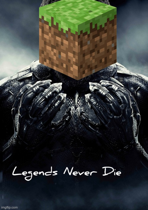 Legends never die | image tagged in legends never die | made w/ Imgflip meme maker