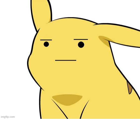 Pikachu Is Not Amused | image tagged in pikachu is not amused | made w/ Imgflip meme maker