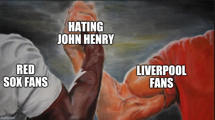 Black White Arms | HATING JOHN HENRY; RED SOX FANS; LIVERPOOL FANS | image tagged in black white arms | made w/ Imgflip meme maker