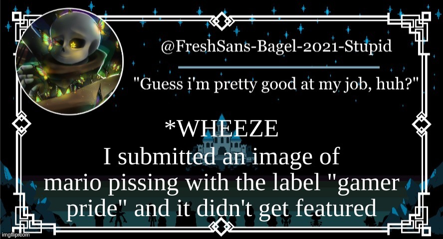*WHEEZE | *WHEEZE; I submitted an image of mario pissing with the label "gamer pride" and it didn't get featured | image tagged in announcement thing 7 | made w/ Imgflip meme maker