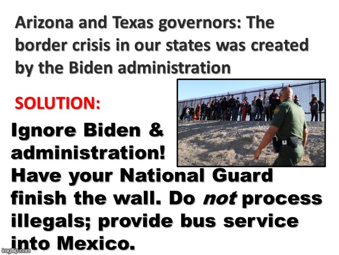 Secure Border -- Ignore Biden | image tagged in texas,arizona,border control,biden,liberals,illegal aliens | made w/ Imgflip meme maker