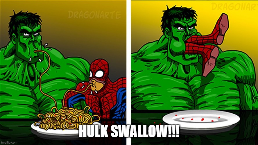 Spidersghetti | HULK SWALLOW!!! | image tagged in hulk,spiderman | made w/ Imgflip meme maker